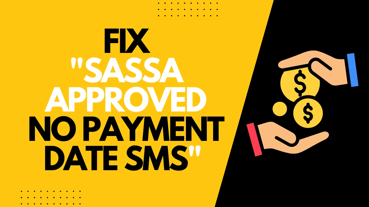 Why Is SASSA Application Approved But No Payment Date SMS?
