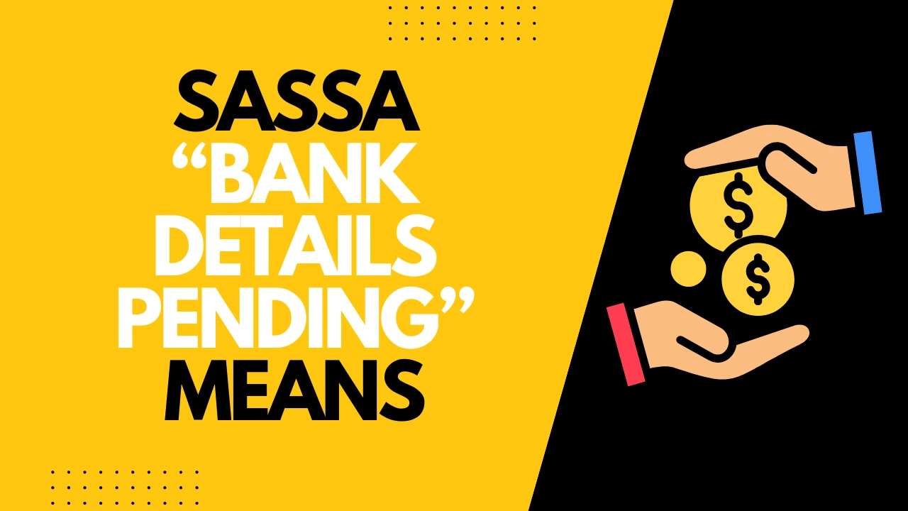 Fix SASSA SRD "Bank Details Pending"